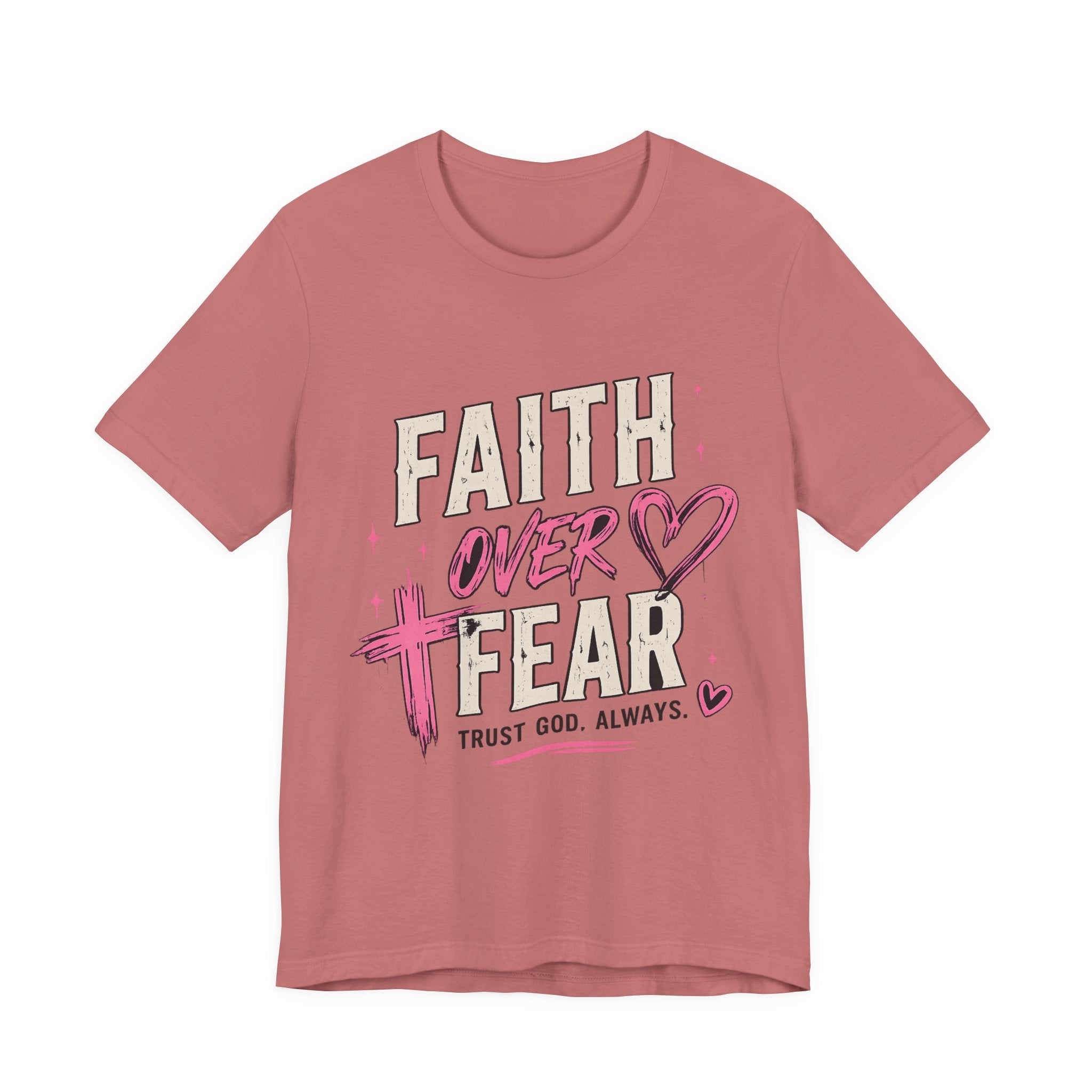 Faith Over Fear Tee — "Trust God. Always." Christian Inspirational T-Shirt