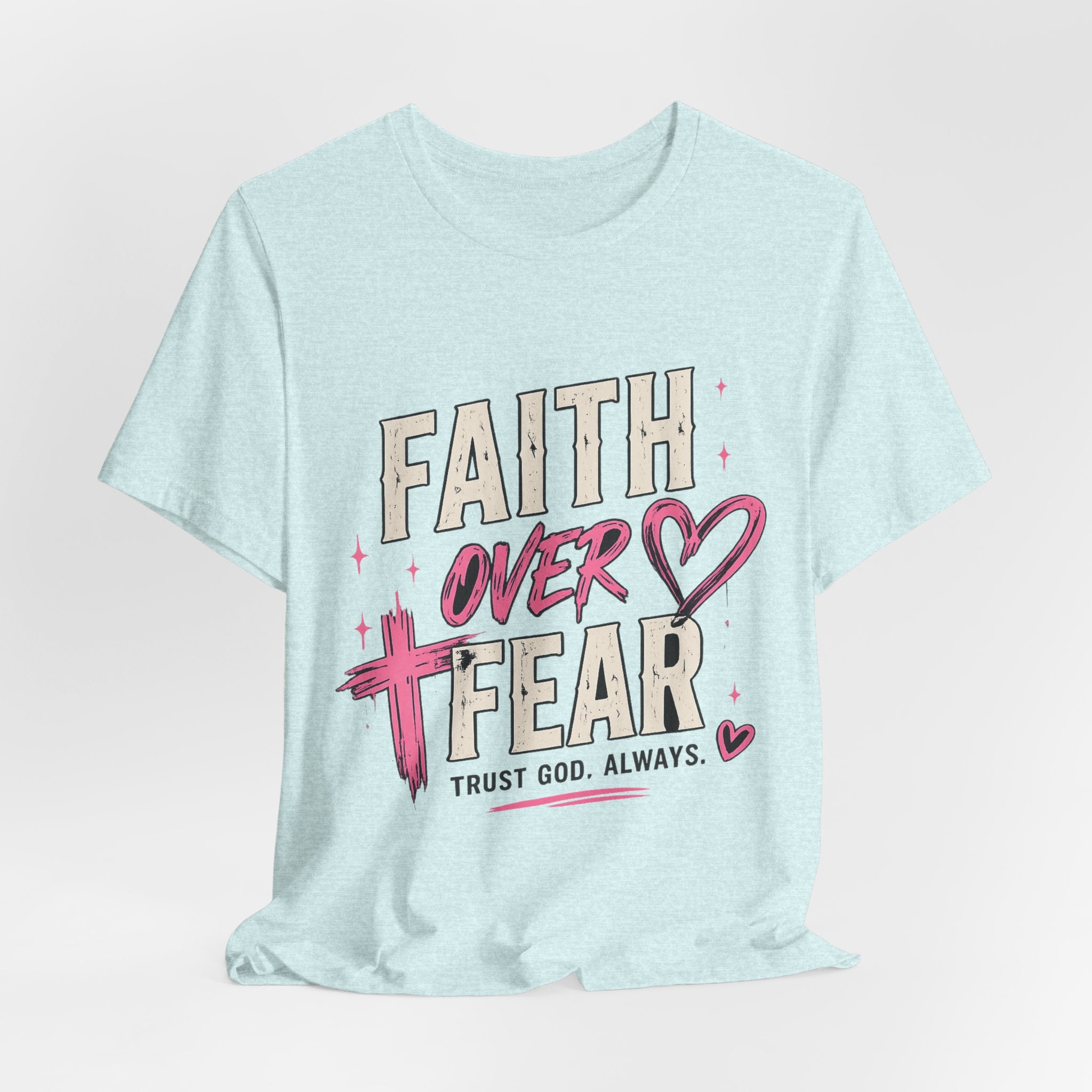 Faith Over Fear Tee — "Trust God. Always." Christian Inspirational T-Shirt
