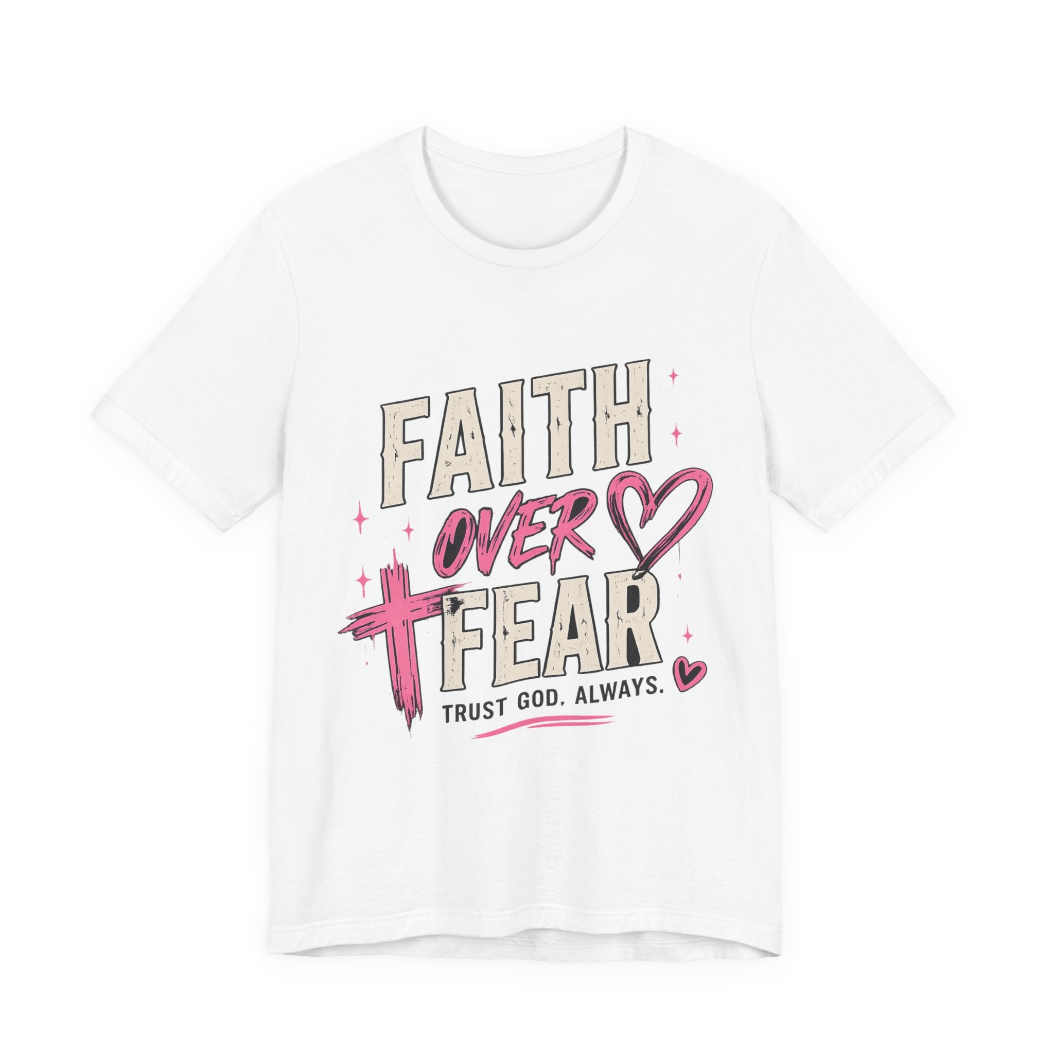 Faith Over Fear Tee — "Trust God. Always." Christian Inspirational T-Shirt