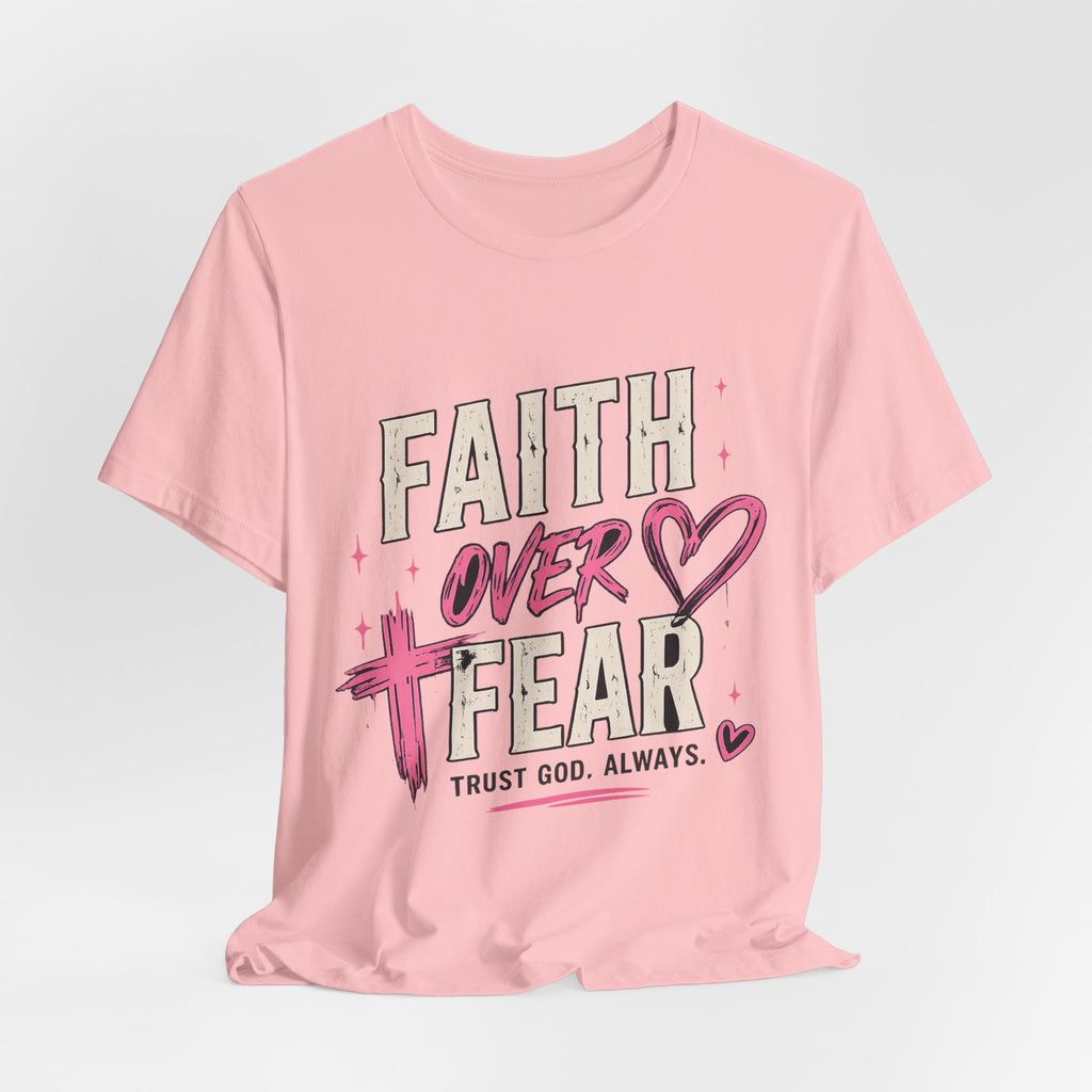 Faith Over Fear Tee — "Trust God. Always." Christian Inspirational T-Shirt