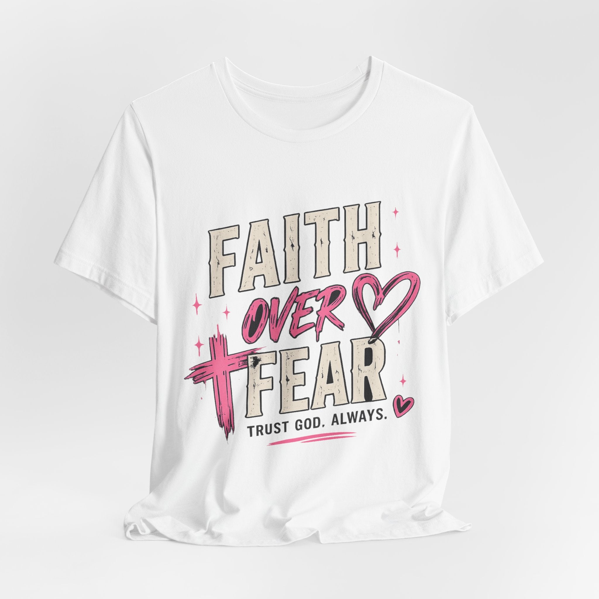 Faith Over Fear Tee — "Trust God. Always." Christian Inspirational T-Shirt