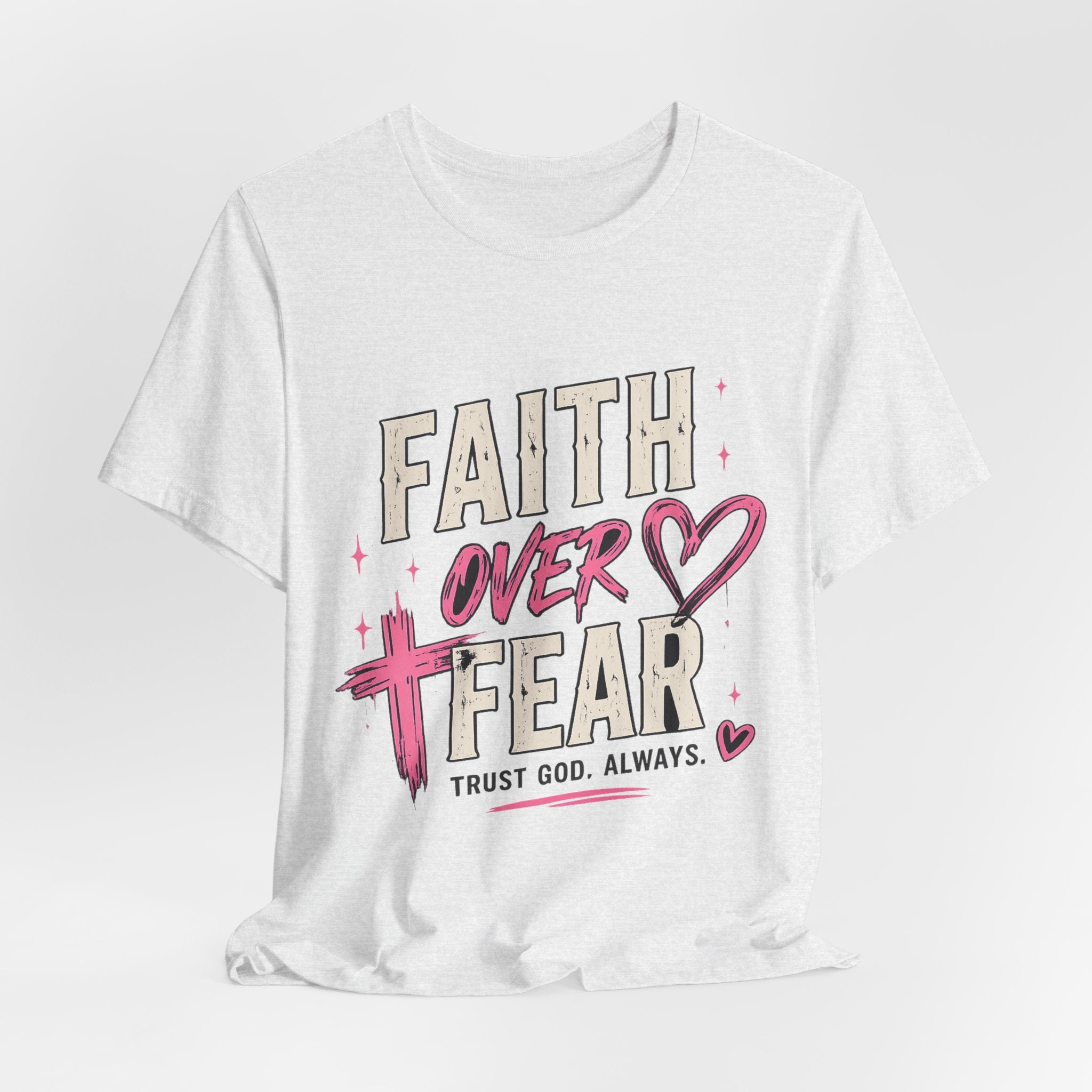 Faith Over Fear Tee — "Trust God. Always." Christian Inspirational T-Shirt
