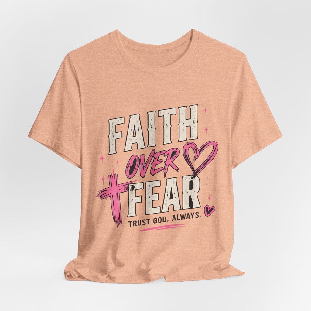 Faith Over Fear Tee — "Trust God. Always." Christian Inspirational T-Shirt