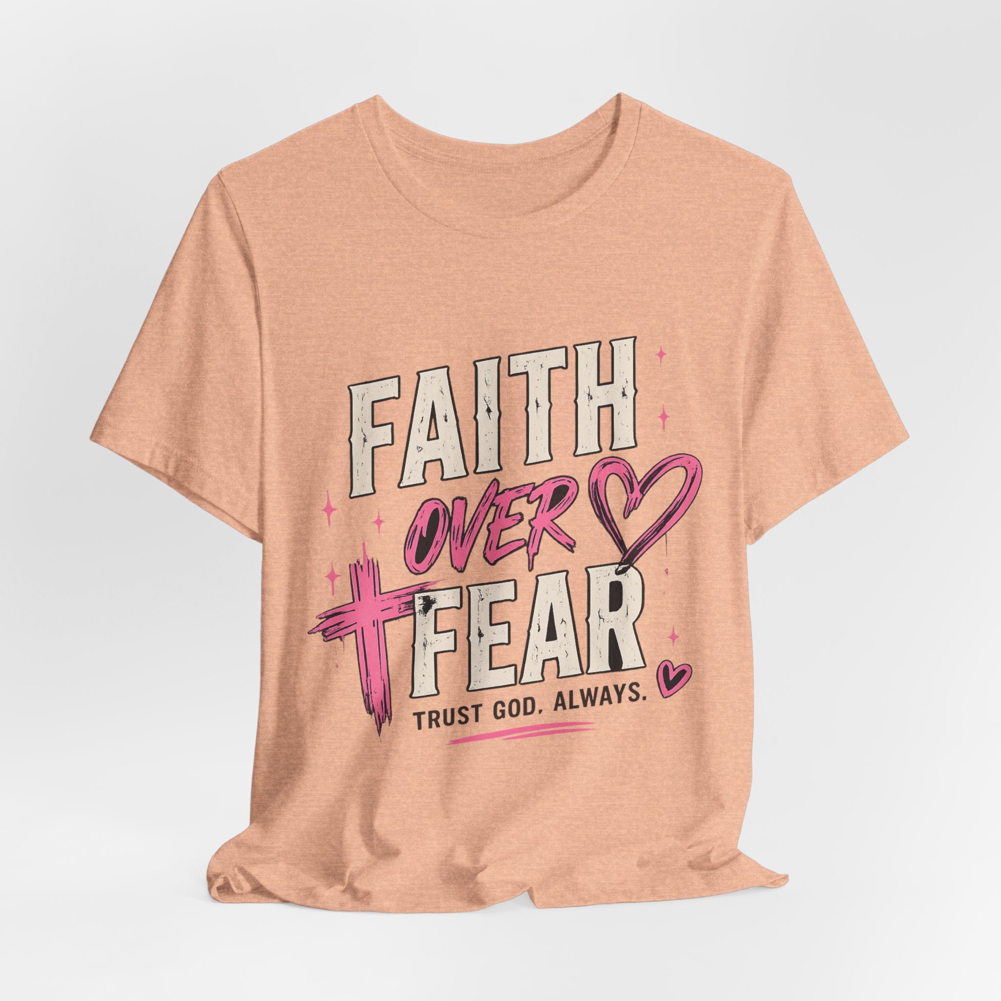 Faith Over Fear Tee — "Trust God. Always." Christian Inspirational T-Shirt
