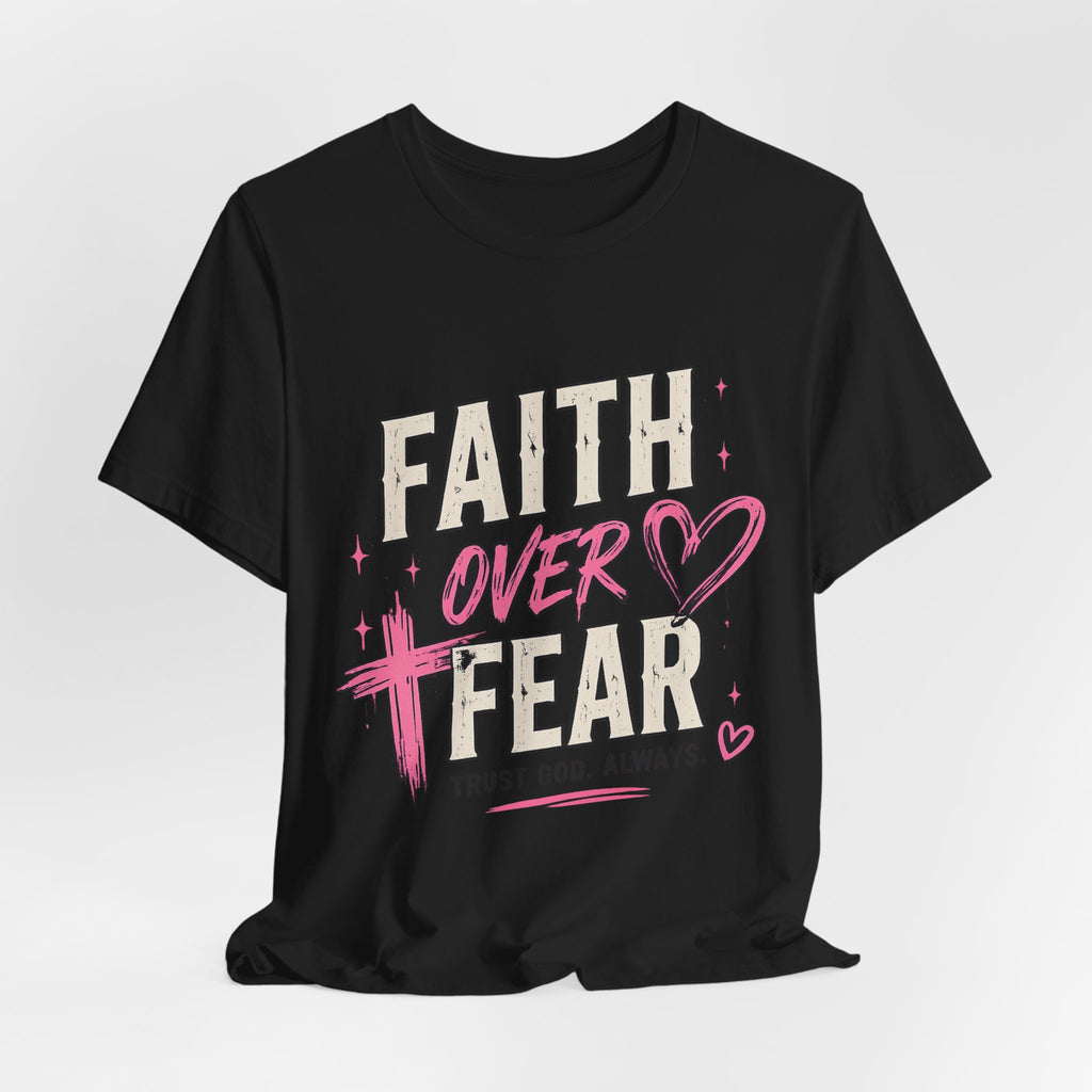 Faith Over Fear Tee — "Trust God. Always." Christian Inspirational T-Shirt