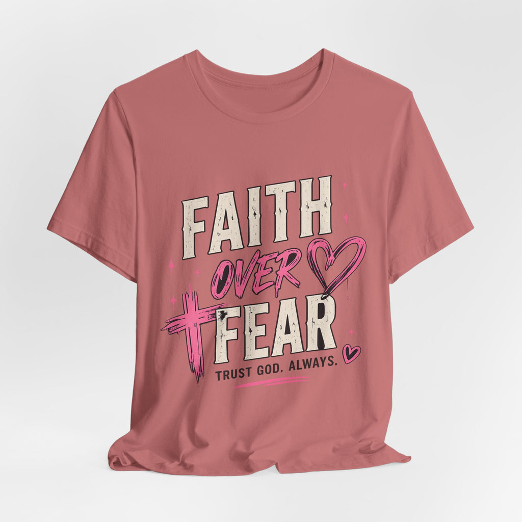 Faith Over Fear Tee — "Trust God. Always." Christian Inspirational T-Shirt