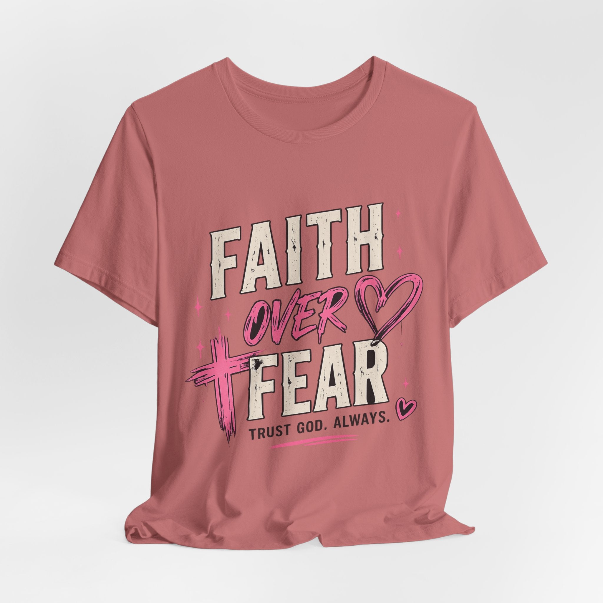 Faith Over Fear Tee — "Trust God. Always." Christian Inspirational T-Shirt