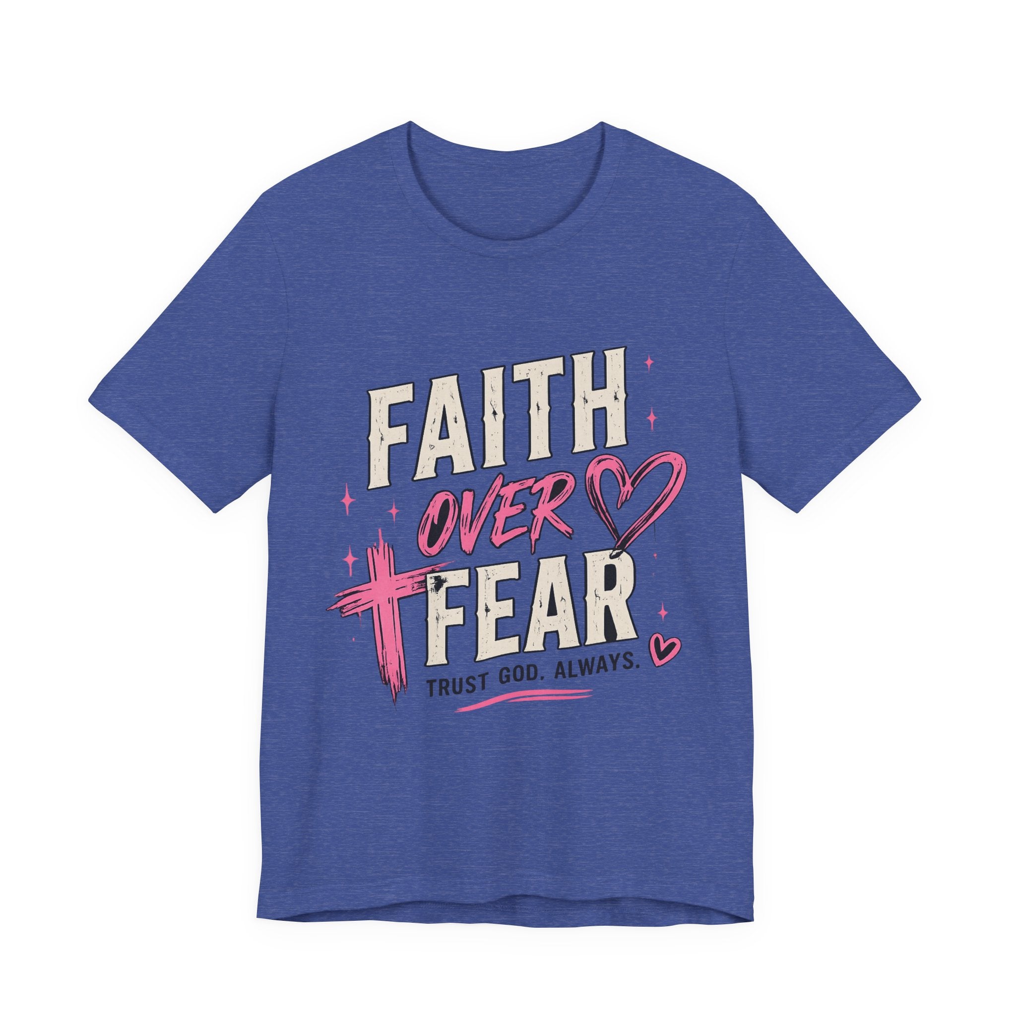 Faith Over Fear Tee — "Trust God. Always." Christian Inspirational T-Shirt