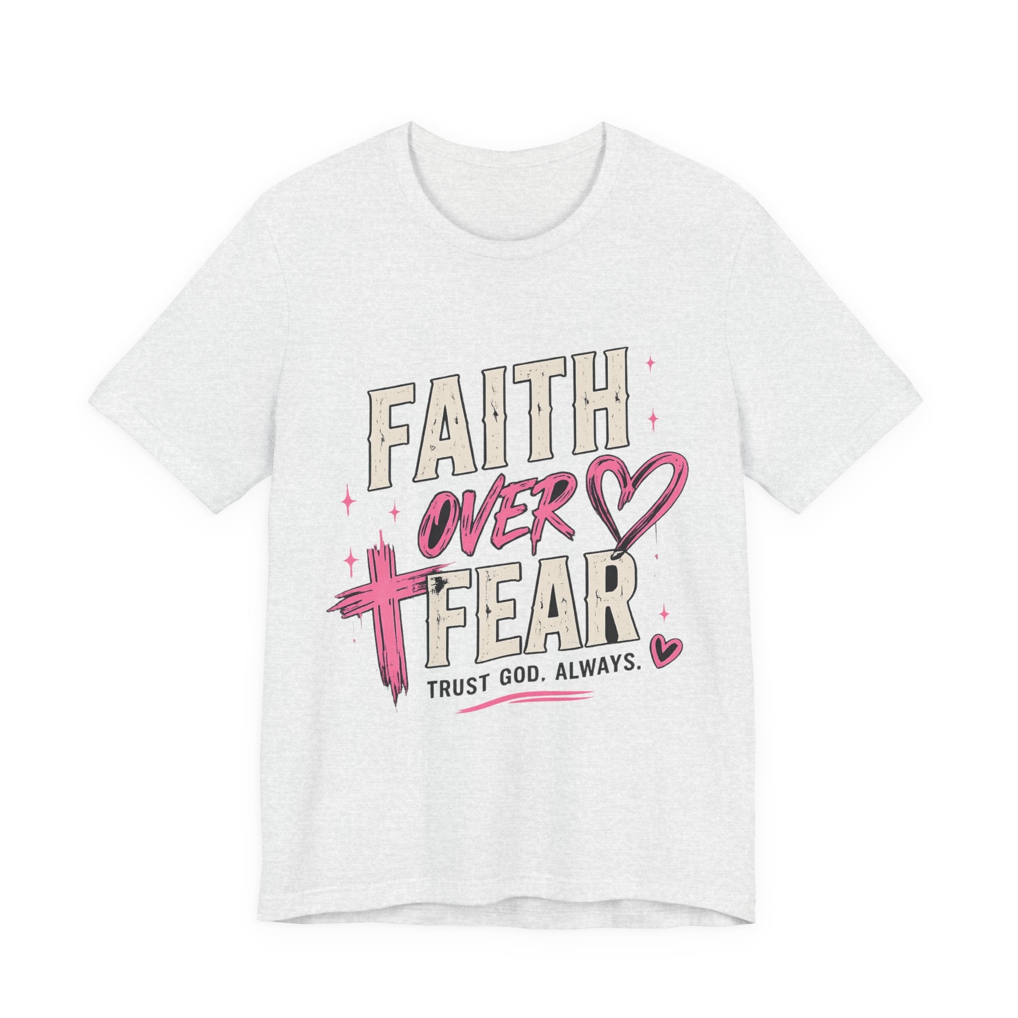 Faith Over Fear Tee — "Trust God. Always." Christian Inspirational T-Shirt