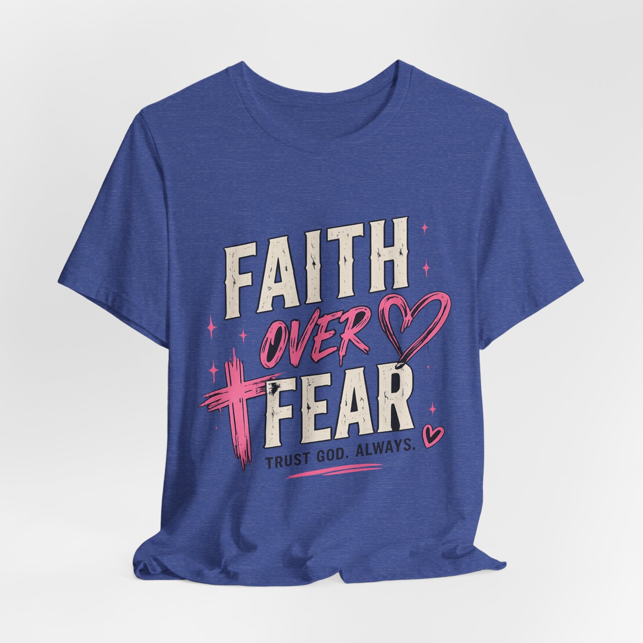 Faith Over Fear Tee — "Trust God. Always." Christian Inspirational T-Shirt