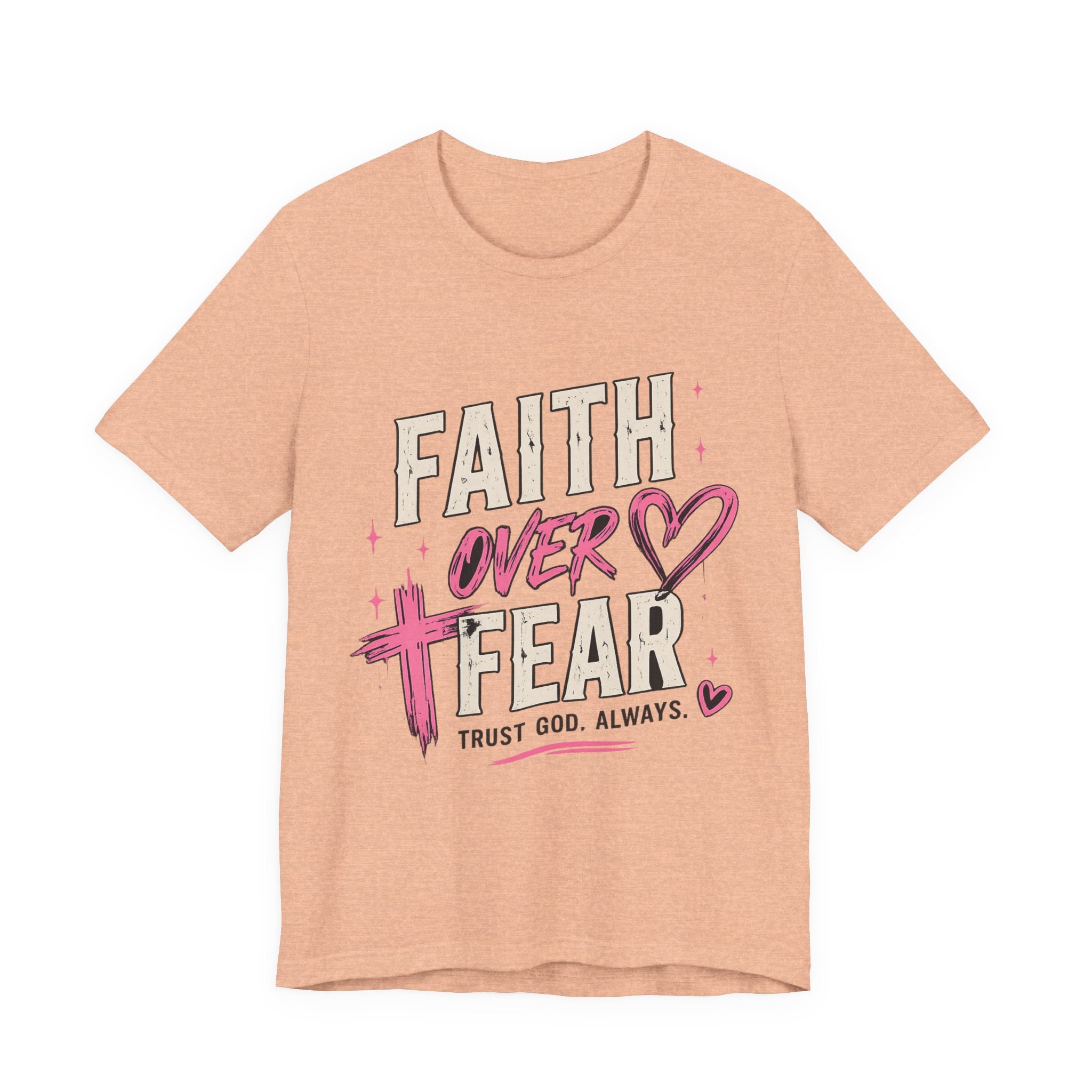 Faith Over Fear Tee — "Trust God. Always." Christian Inspirational T-Shirt