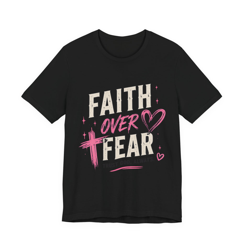 Faith Over Fear Tee — "Trust God. Always." Christian Inspirational T-Shirt