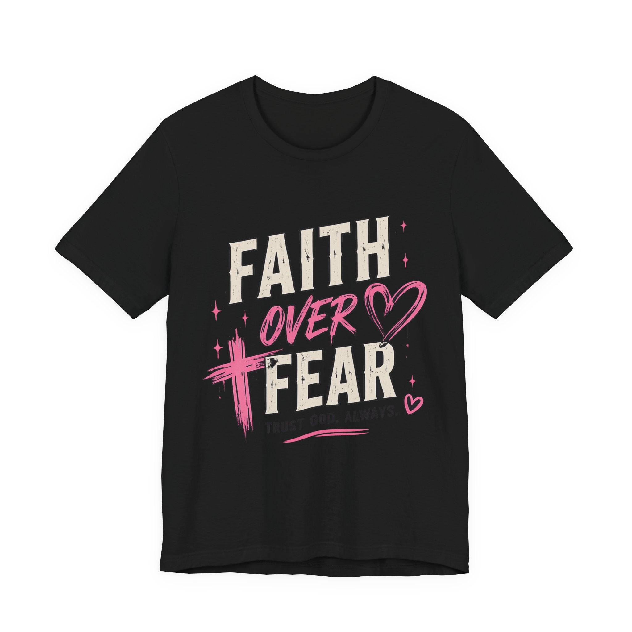 Faith Over Fear Tee — "Trust God. Always." Christian Inspirational T-Shirt