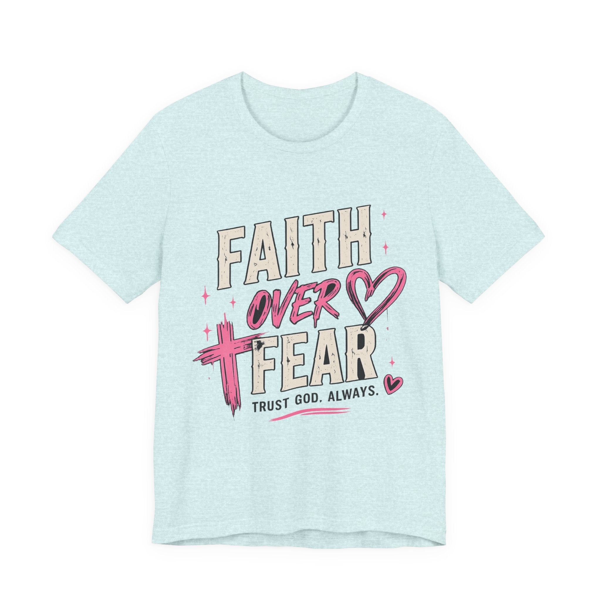 Faith Over Fear Tee — "Trust God. Always." Christian Inspirational T-Shirt
