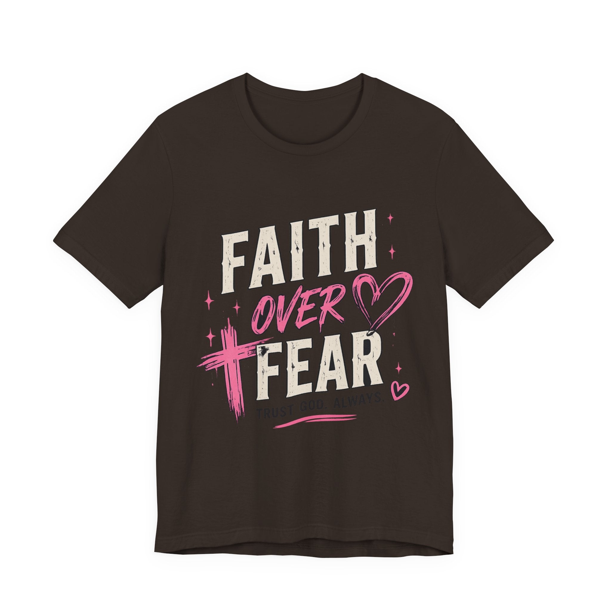 Faith Over Fear Tee — "Trust God. Always." Christian Inspirational T-Shirt