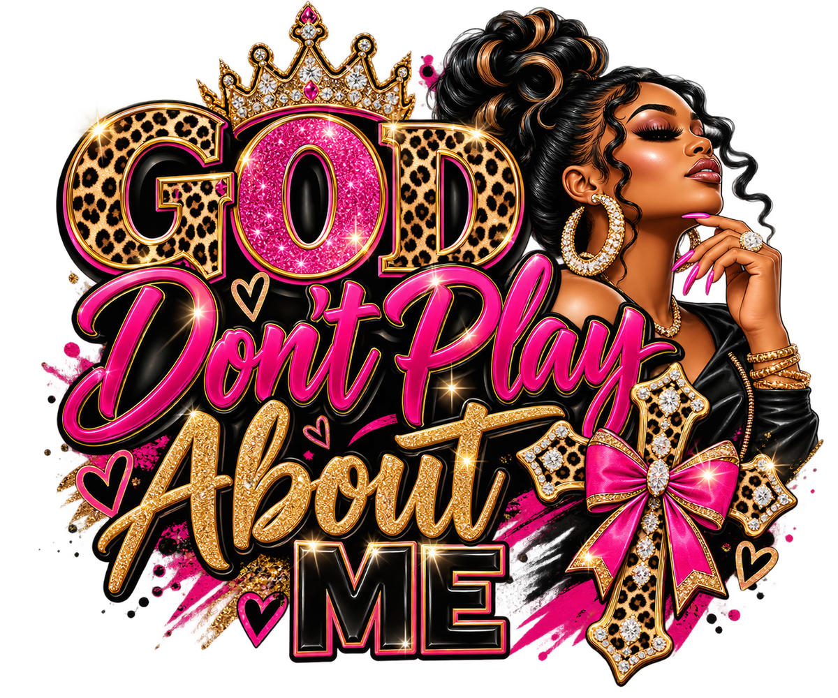 God Don't Play About Me- Digital DTF PNG Design